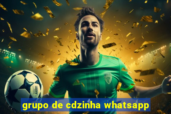 grupo de cdzinha whatsapp